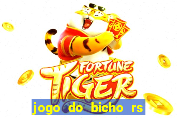 jogo do bicho rs resultado certo de hoje 14h 18h rj hoje